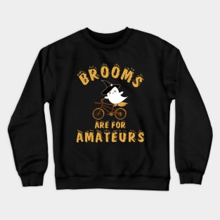 Brooms Are for Amateurs Crewneck Sweatshirt